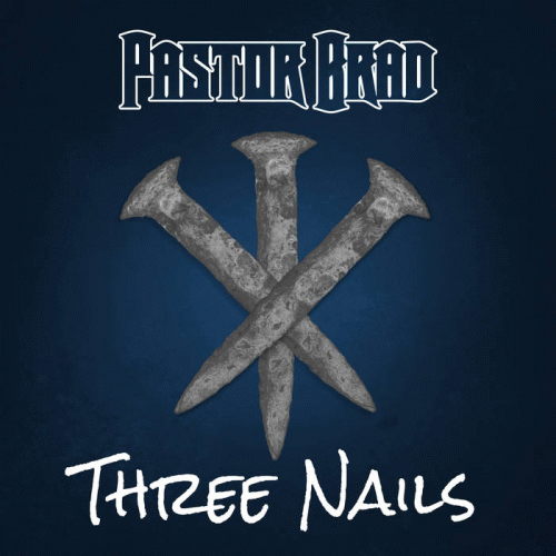 Pastor Brad : Three Nails